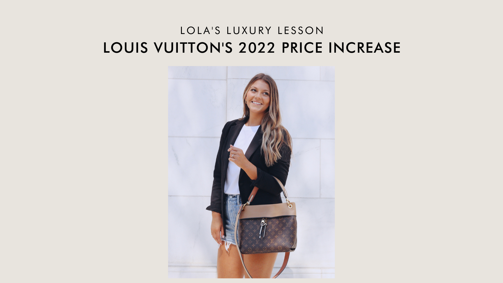 LOLA'S LUXURY LESSON: EPISODE 1 - LOUIS VUITTON'S PRICE INCREASE FEBRUARY  2022