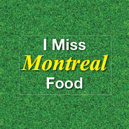 I Miss Montreal Food