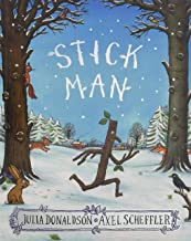 Stickman, by Julia Donaldson, Illustrated by Axel Scheffler 