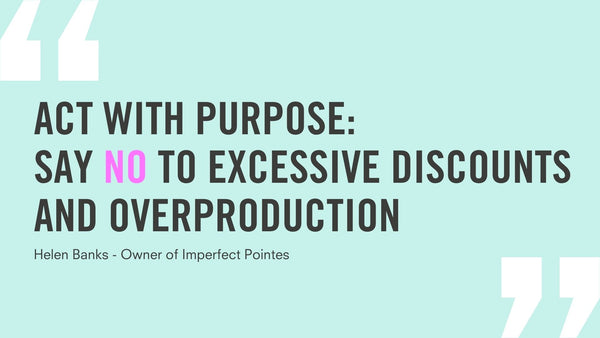 act with purpose: say no to excessive discounts and overproduction