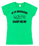 If It Involves Cats Count Me In! Womens T-Shirt - Click My Clobber