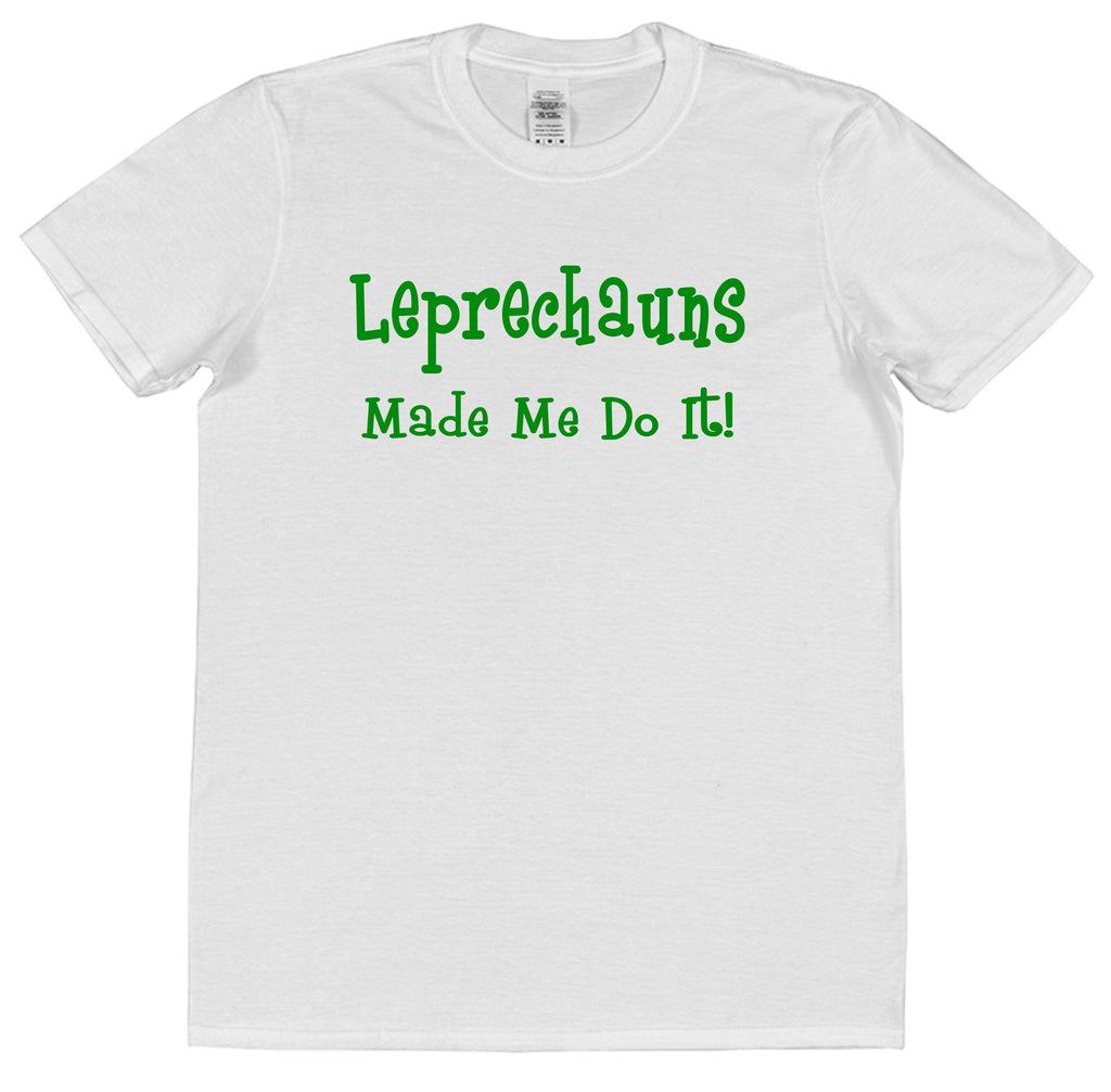 the leprechauns made me do it shirt