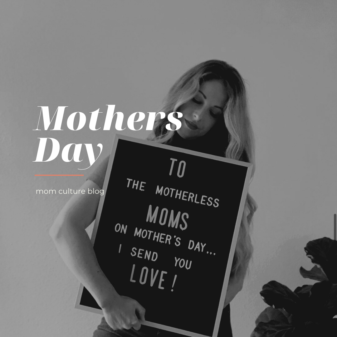 Another Motherless Mothers Day Mom Culture®