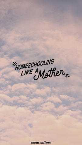 homeschooling like a mother