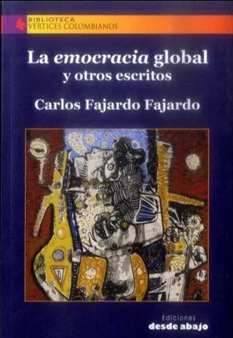 La Democracia Global Y Otros Escritos