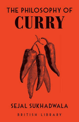 The Philosophy of Curry by Sejal Sukhadwala - food history book
