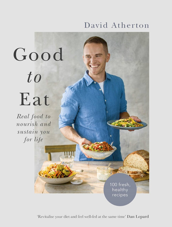Good to Eat: Real Food to Nourish and Sustain You in Life
