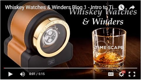 Whiskey Watches & Winders Blog 1 - Intro Video Pic
