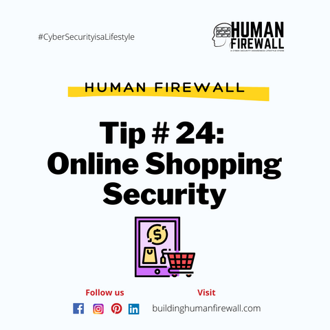 Human Firewall Tip # 24 Online Shopping Security www.buildinghumanfirewall.com