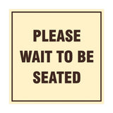 Signs ByLITA Square Please Wait To Be Seated Sign with Adhesive Tape, Mounts On Any Surface, Weather Resistant, Indoor/Outdoor Use