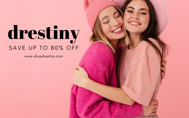 Shop Drestiny online or on mobile! Shopdrestiny.com - Free Shipping and We Pay The Taxes + Save up to 80% off!