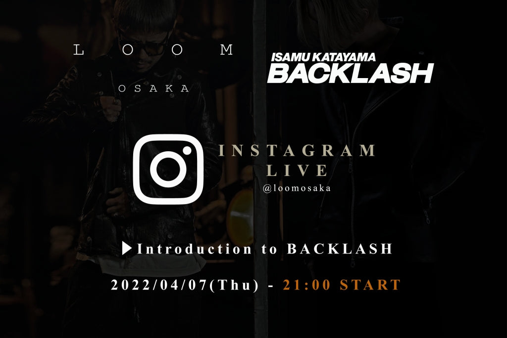 ▶BACKLASH × LOOM OSAKA Exhibition / Personal Order.