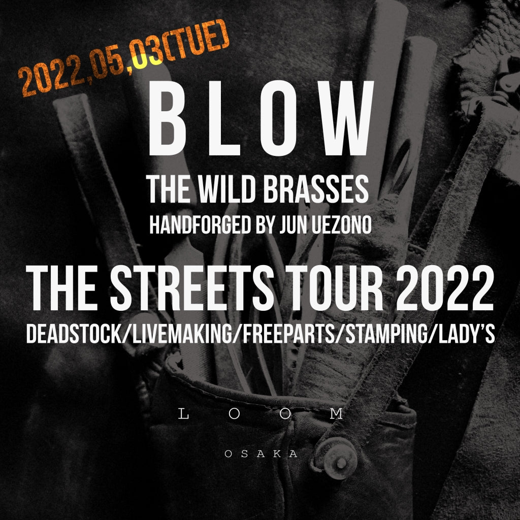 BLOW by JUN UEZONO Exhibition / Personal Order. "THE STREETS TOUR 2022