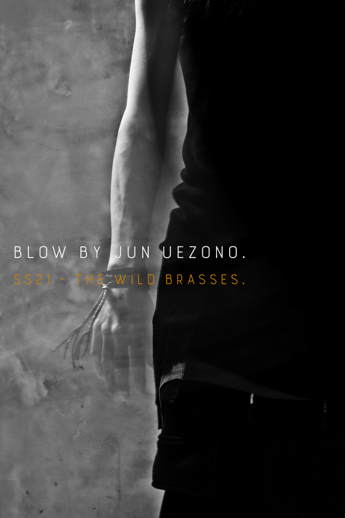 Blow by JUN UEZONO exclusive (SS21).