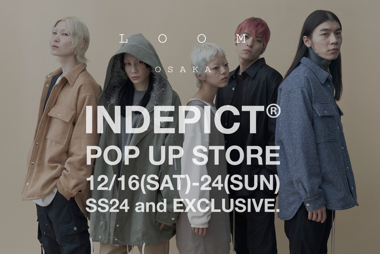 EVENT INFORMATION | INDEPICT×LOOM POP UP.