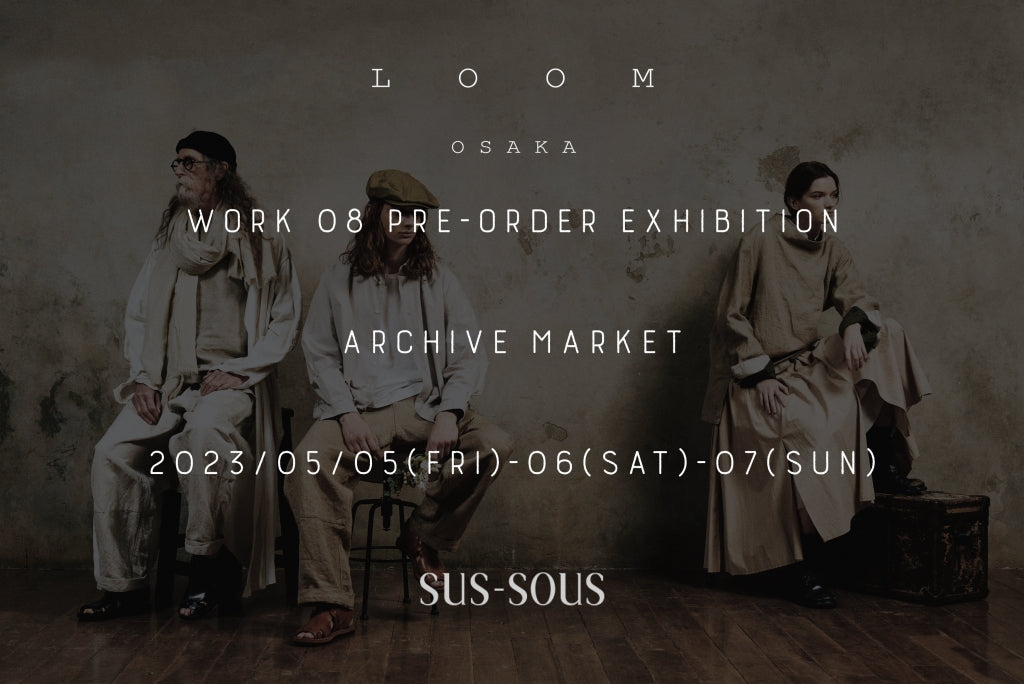 sus-sous 08 work pre-order exhibition and archive market @ loomosaka
