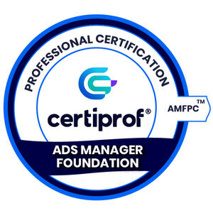 Ads Manager Foundation Professional Certification - AMFPC - Certiprof 