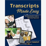 Transcripts Made Easy by Janice Campbell is the homeschooler's best guide to high school transcripts, records, and grades. 