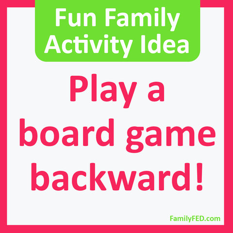 Play a Board Game Backward—Easy Family Activity Idea for a Family Game Night