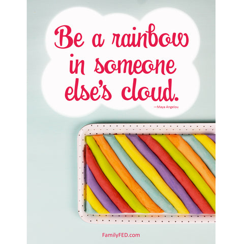 Be a rainbow in someone else's cloud free printable image from FamilyFED.com