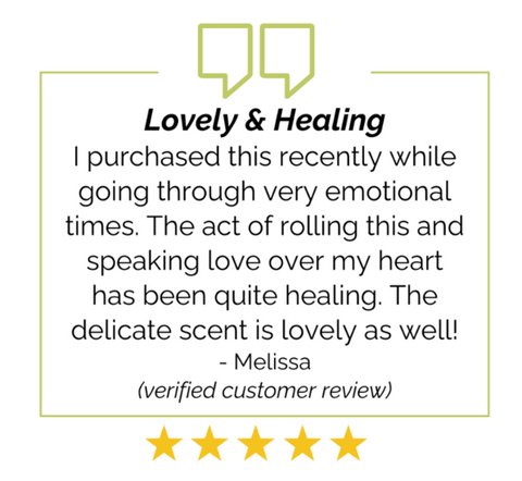 Lovely & Healing I purchased this recently while going through very emotional times . . . The act of rolling this and speaking love over my heart has been quite healing. 🙏 The delicate scent is lovely as well! Melissa (verified customer review)