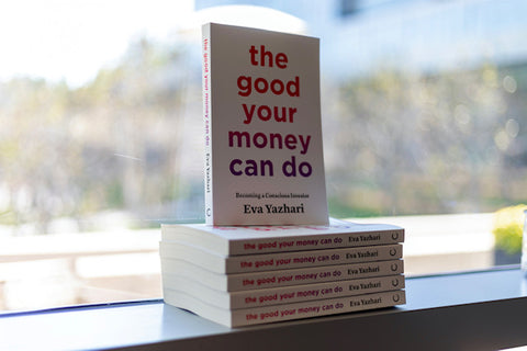 The Good Your Money Can Do, by Eva Yazhari