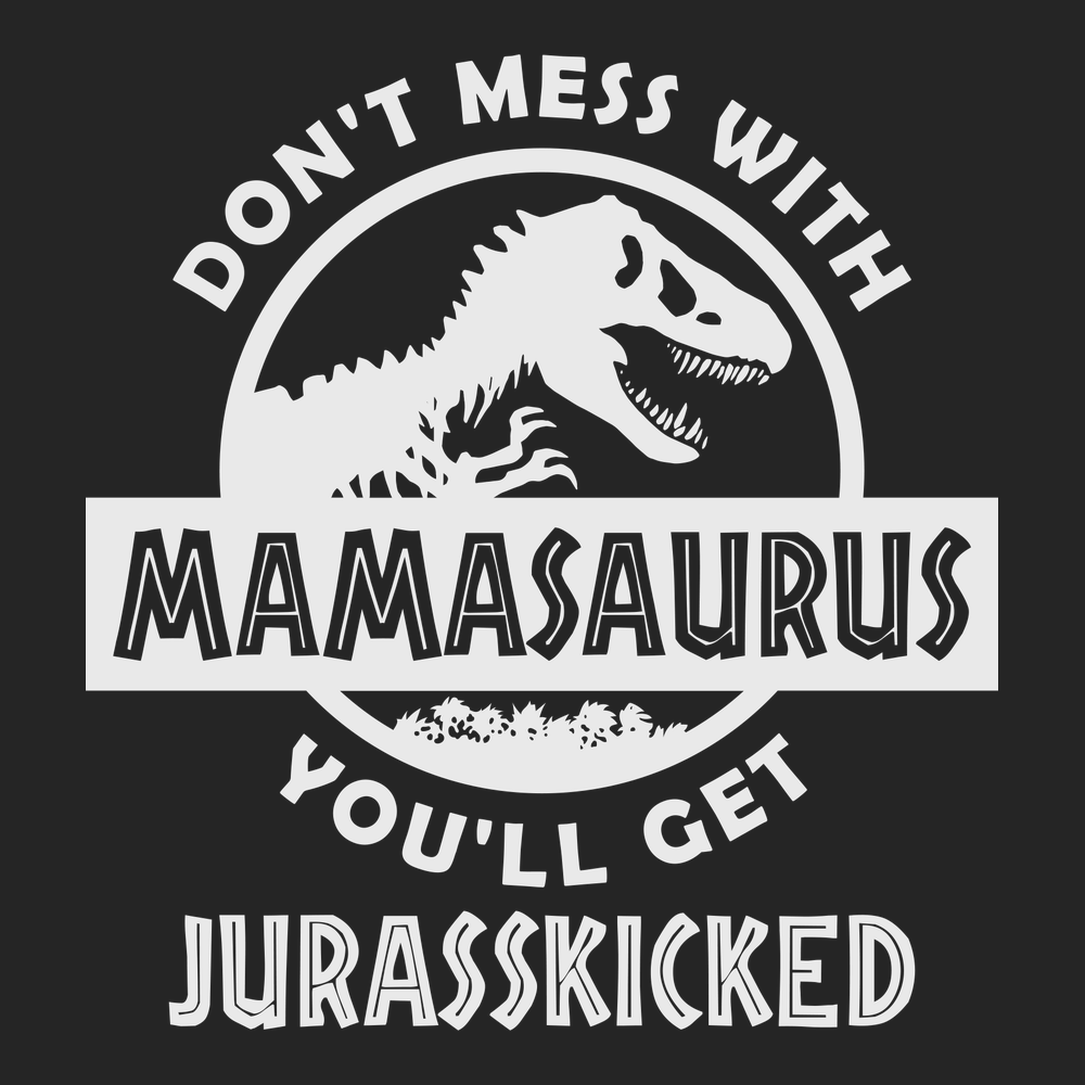 https://cdn.shopify.com/s/files/1/0301/0501/products/Don_t_Mess_With_Mamasaurus_You_ll_Get_Jurasskicked_T-Shirt_BLACK.png