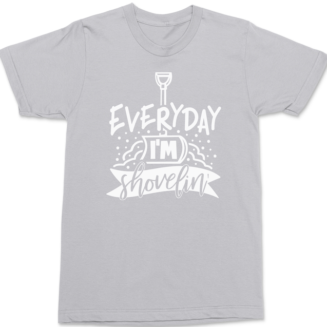 Everyday I'm Shovelin T-Shirt SILVER