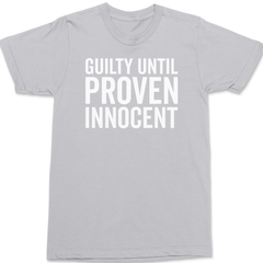 Guilty Until Proven Innocent T-Shirt SILVER