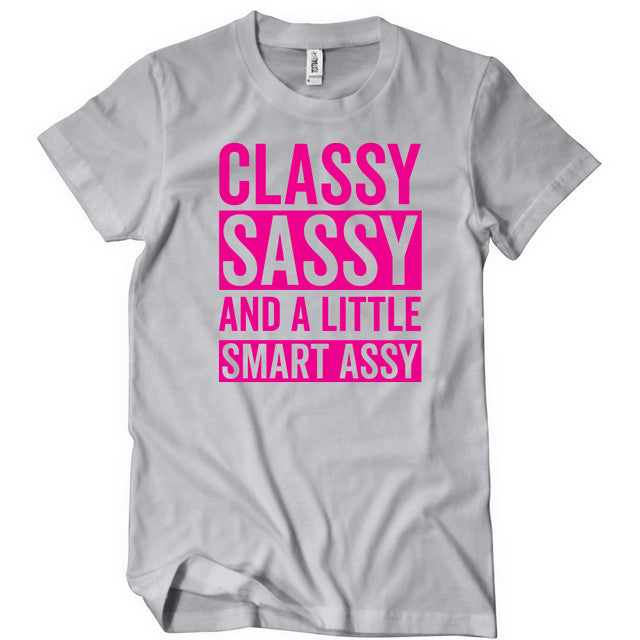 Classy Sassy And A Little Smart Assy T Shirt Textual Tees