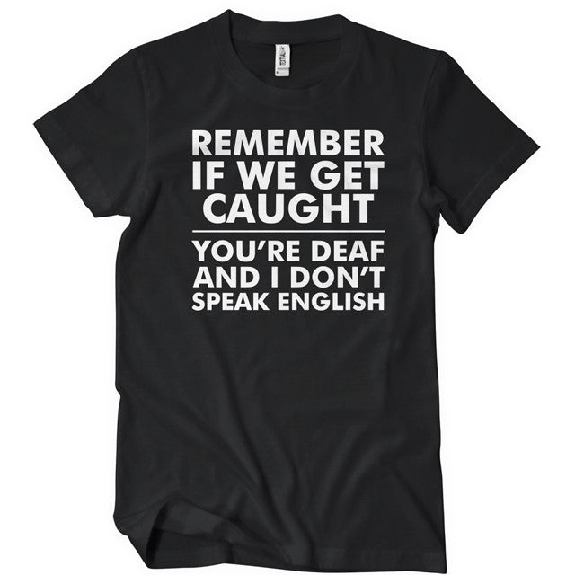 If We Get Caught TShirt Textual Tees