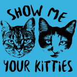 Show Me Your Kitties T-Shirt Cat Apparel | Textual Tees