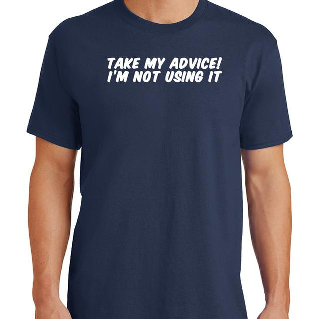 Take My Advice T-Shirt T-Shirts - Textual Tees