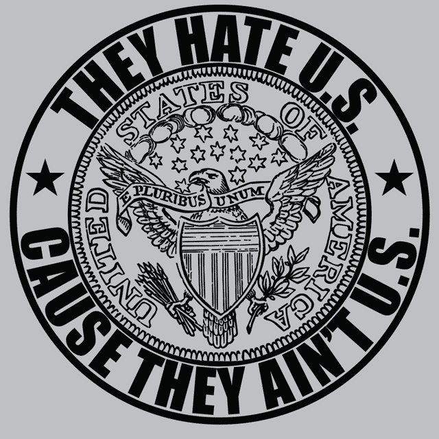 T us. They hate us because they Ain't us. They hate us cause they Ain't us картинка. They hate us cuz they aint us. Banchet – США.