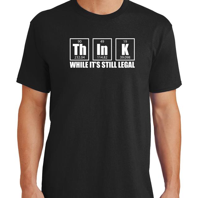 Think While Its Still Legal T-Shirt Mens T-Shirt - Textual Tees