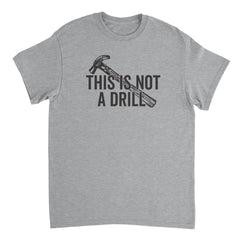 This Is Not A Drill Mens T-Shirt Funny | Textual Tees