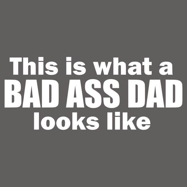 bad ass dad shirt