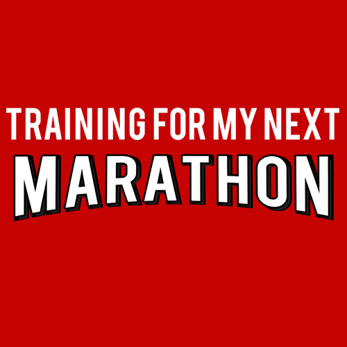 Training for My Next Marathon T-Shirt | Textual Tees