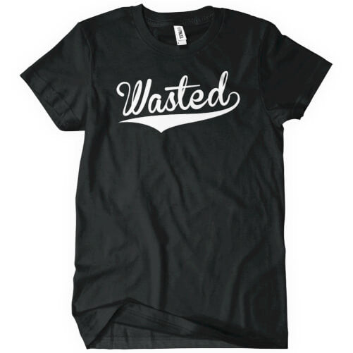 Wasted T-Shirt | Textual Tees