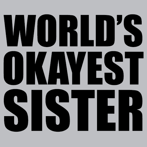 world's okayest sister sweatshirt