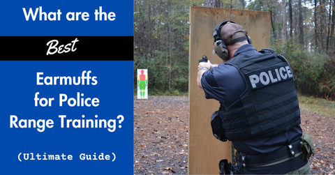 The best earmuffs for police gun range training