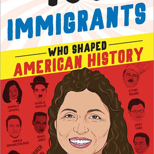 Book:  100 IMMIGRANTS WHO SHAPED AMERICAN HISTORY, by Joanne Mattern - Sacred Circle Gifts and Art