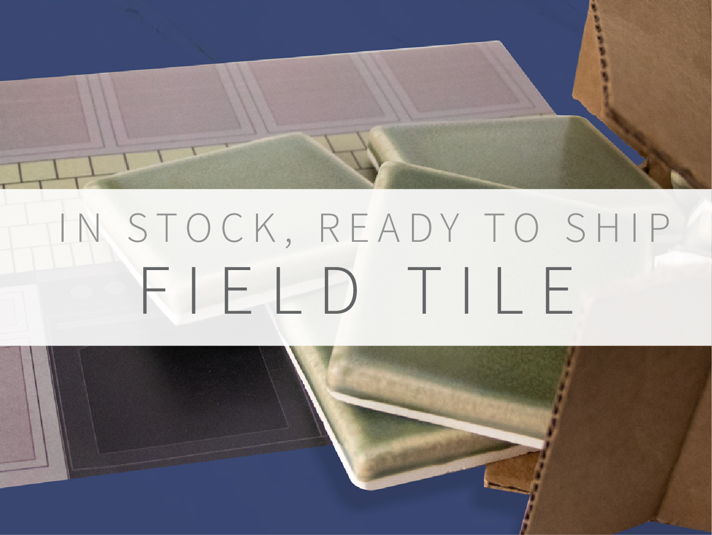 Ready To Ship Field Tile