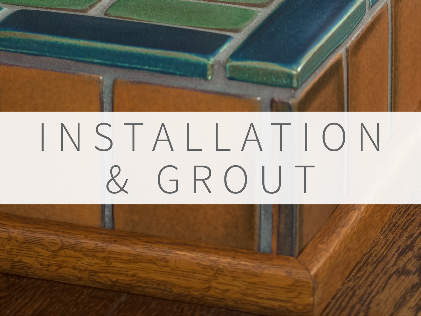 Installation & Grout