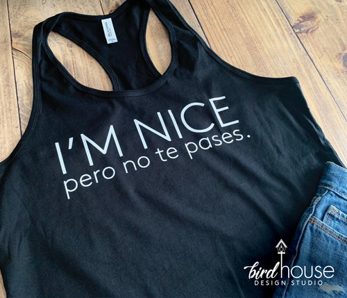 I'm Nice Pero No Te Pases Shirt – Karla and Co.