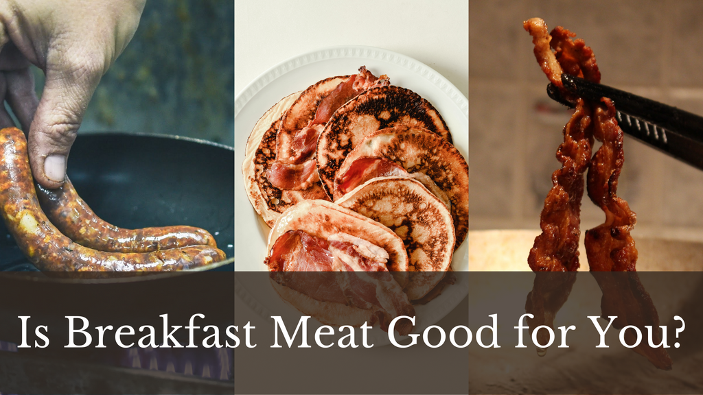 Is Breakfast Meat Good for You?
