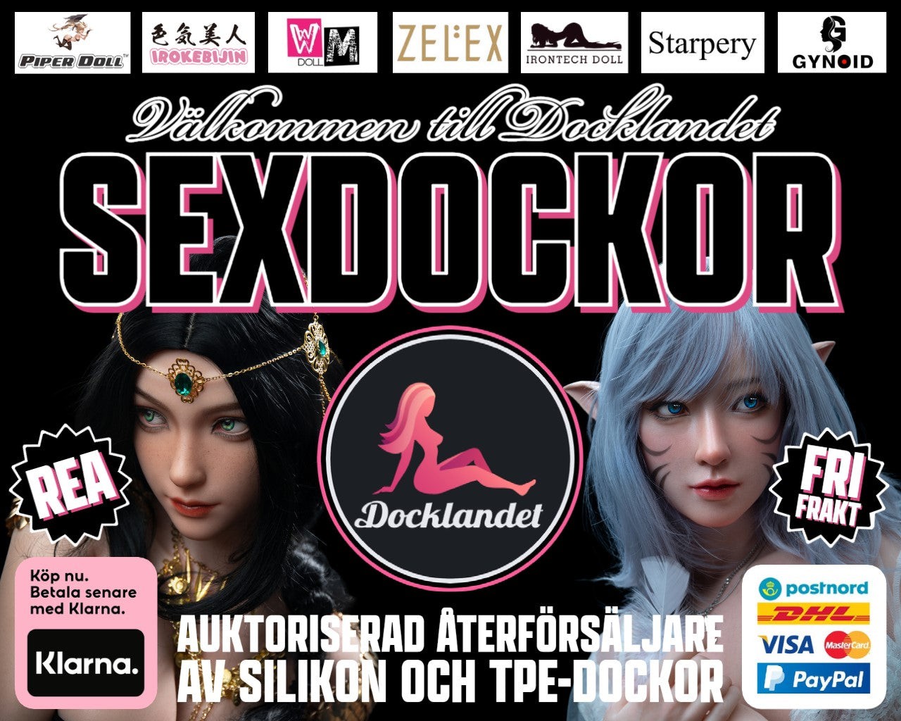 Seksinuket ja Real Doll valmistettu TPE:stä ja silikoni. Osta yksi seksinukke osoitteessa Docklandet tänään, aina ilmainen toimitus Ruotsiin ja koko Pohjoismaihin. Meillä on yli 400 seksinukkea, miniatyyriä, full-size real doll, miesten seksinukkeja, kurvikkaita seksinukkeja, WM-Doll, Zelex.