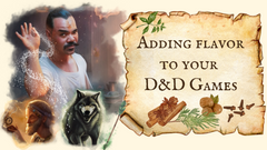Adding flavor to your D&D Games, Dungeon Master Tips
