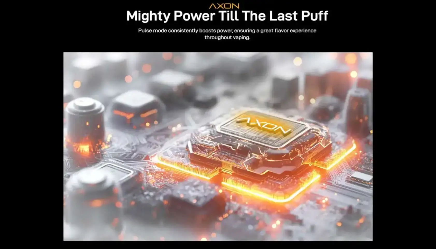 AXON chip with pulse mode for consistent power and flavour throughout each puff