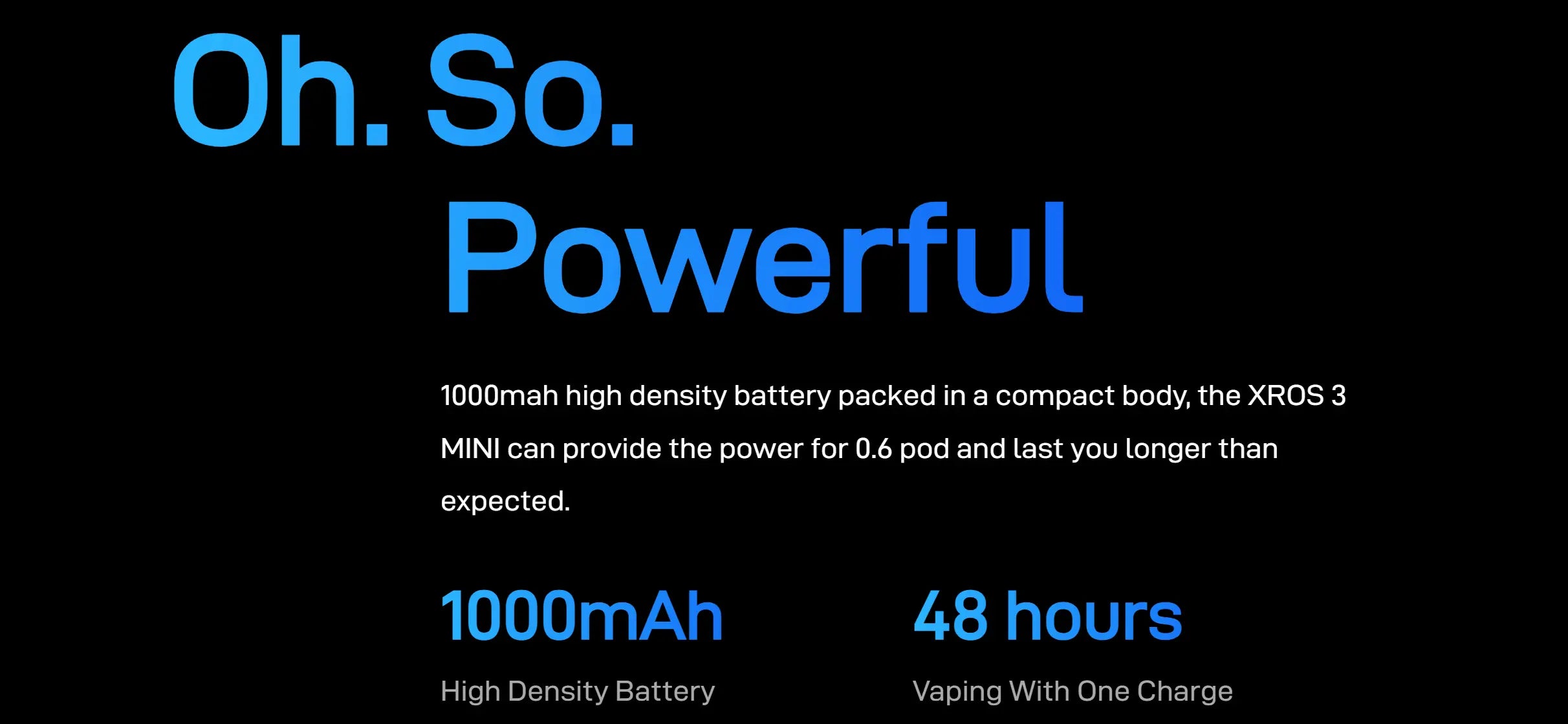 Vaporesso XROS 3 Mini’s 1000mAh battery with up to 48 hours of use per charge